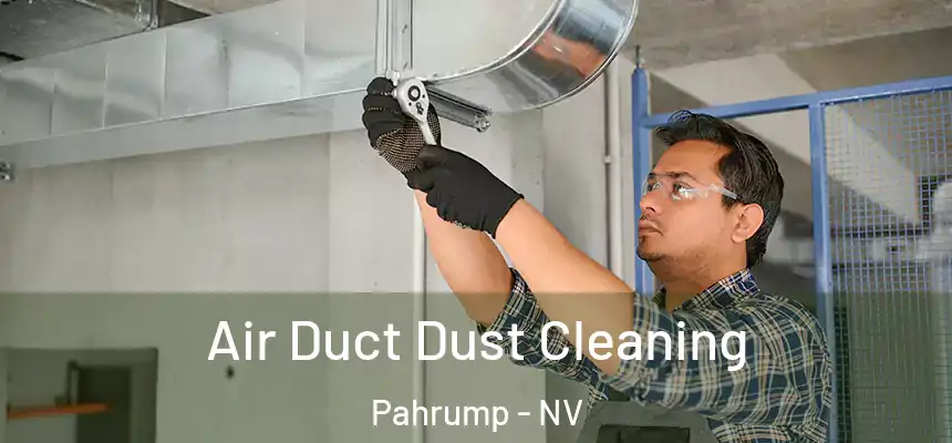  Air Duct Dust Cleaning Pahrump - NV