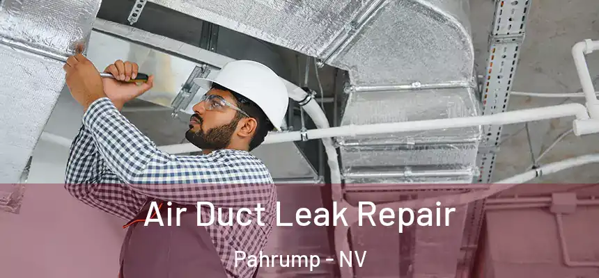  Air Duct Leak Repair Pahrump - NV