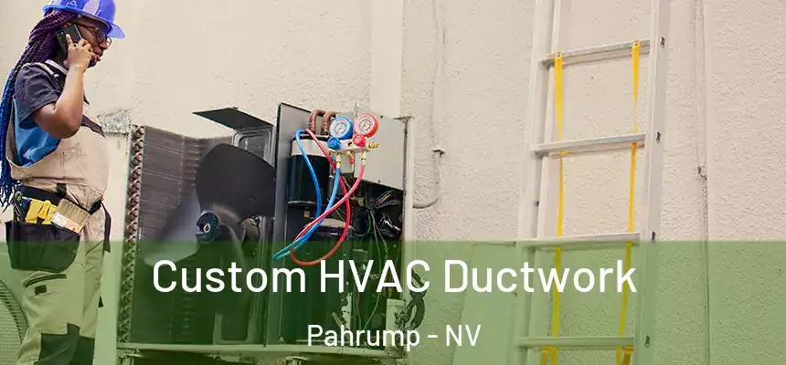  Custom HVAC Ductwork Pahrump - NV