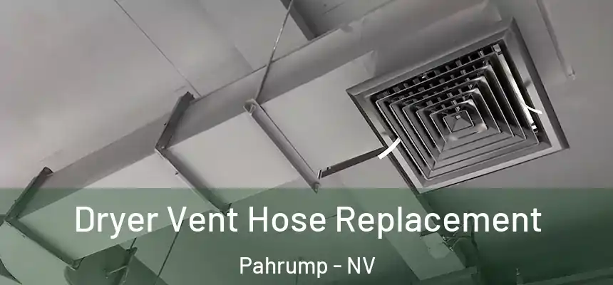  Dryer Vent Hose Replacement Pahrump - NV