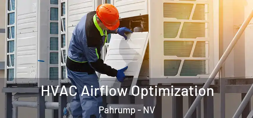  HVAC Airflow Optimization Pahrump - NV