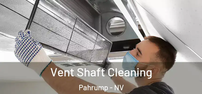  Vent Shaft Cleaning Pahrump - NV